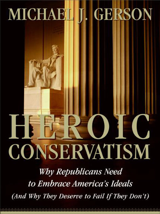 Title details for Heroic Conservatism by Michael J. Gerson - Available
